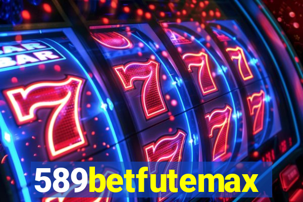 589betfutemax futebol ao vivo